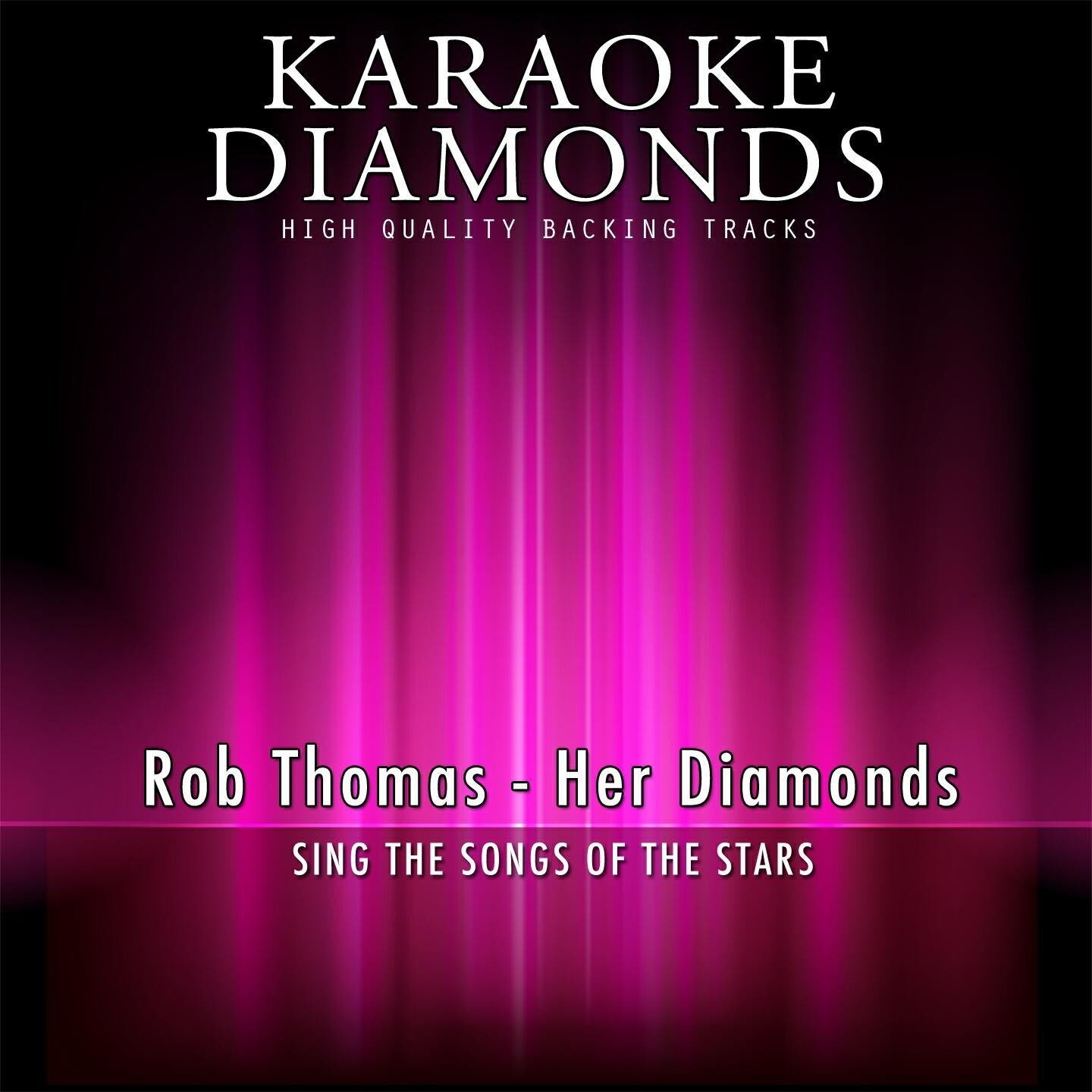 Karaoke Diamonds - Her Diamonds (Karaoke Version) [Originally Performed By Rob Thomas]