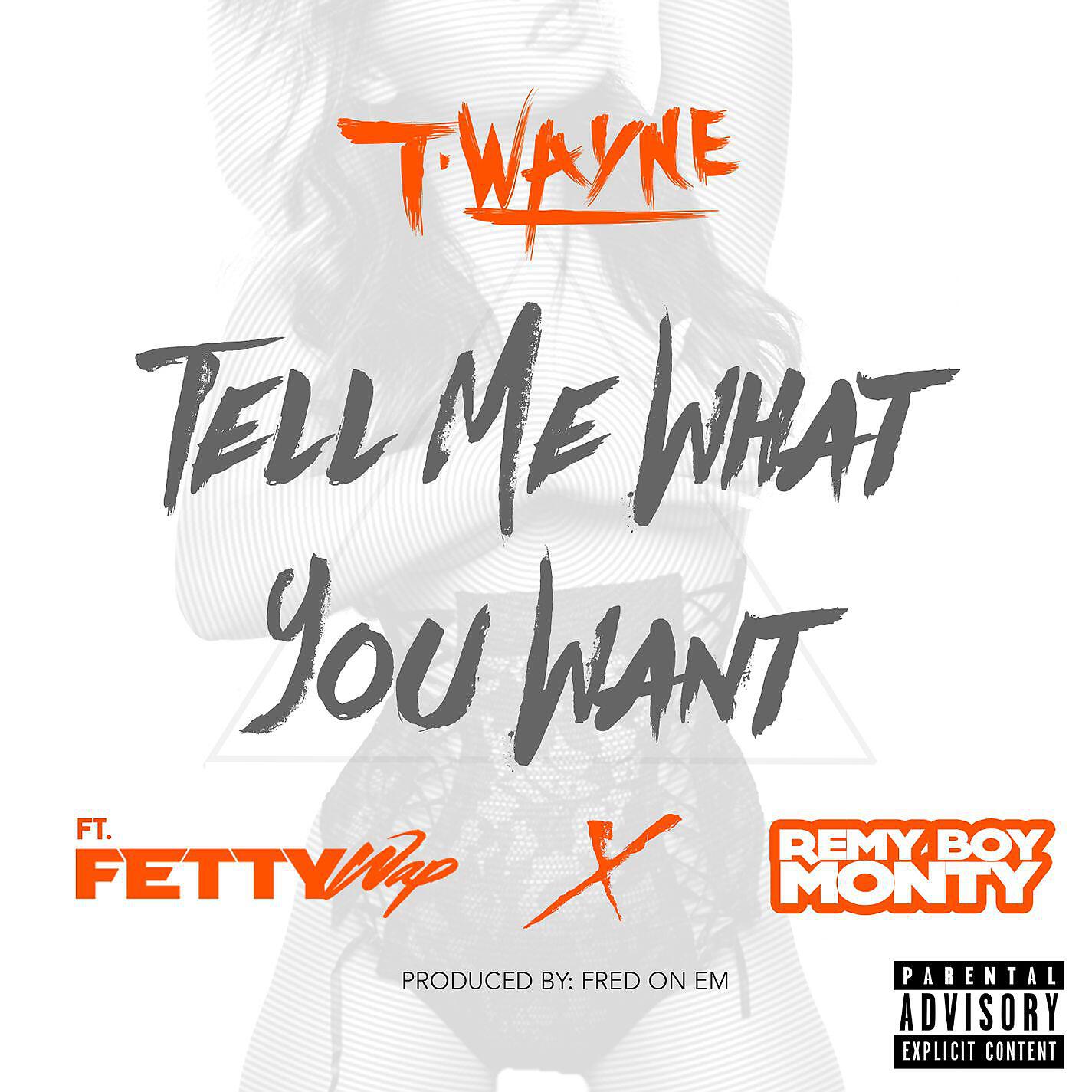 T-Wayne - Tell Me What You (feat. Fetty Wap & Remy Boy Monty)