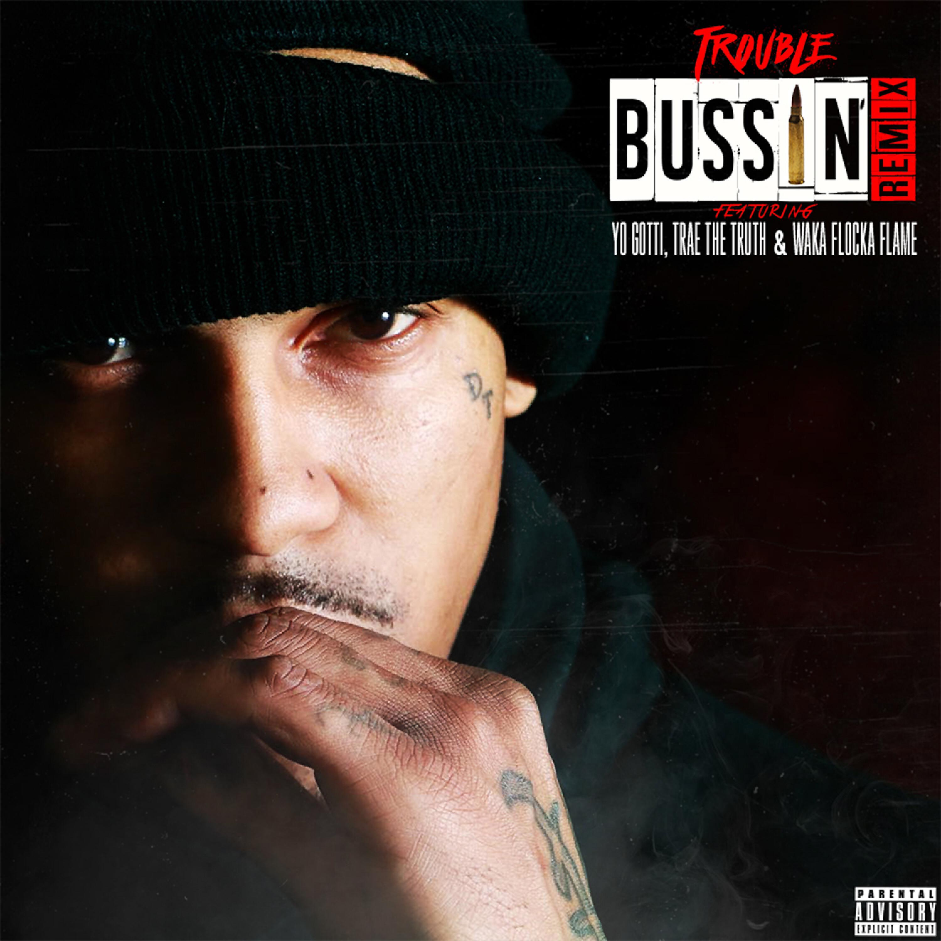 Trouble - Bussin (feat. Yo Gotti, Trae Tha Truth & Waka Flocka Flame) (Remix)