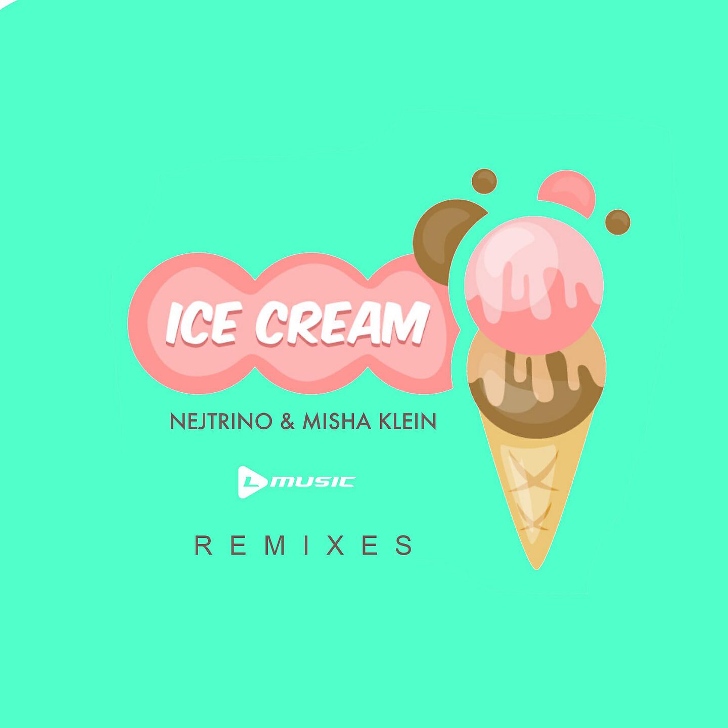Nejtrino, Misha Klein - Ice Cream (Mike Drozdov & VetLove Remix)