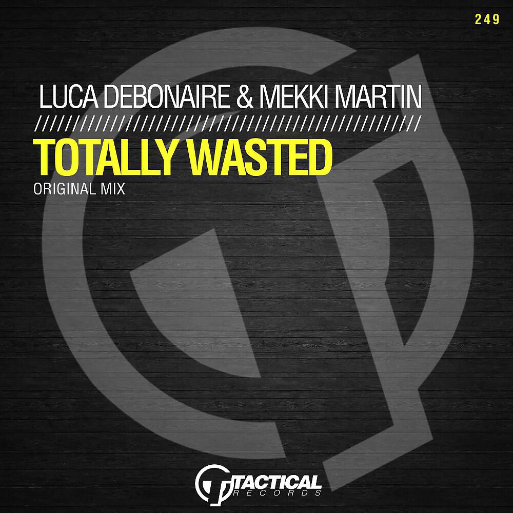 Luca Debonaire - Totally Wasted (Original Mix)