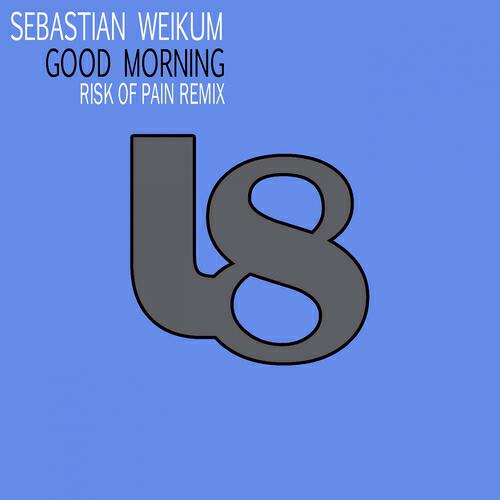 Sebastian Weikum - Good Morning (Risk of Pain Remix)