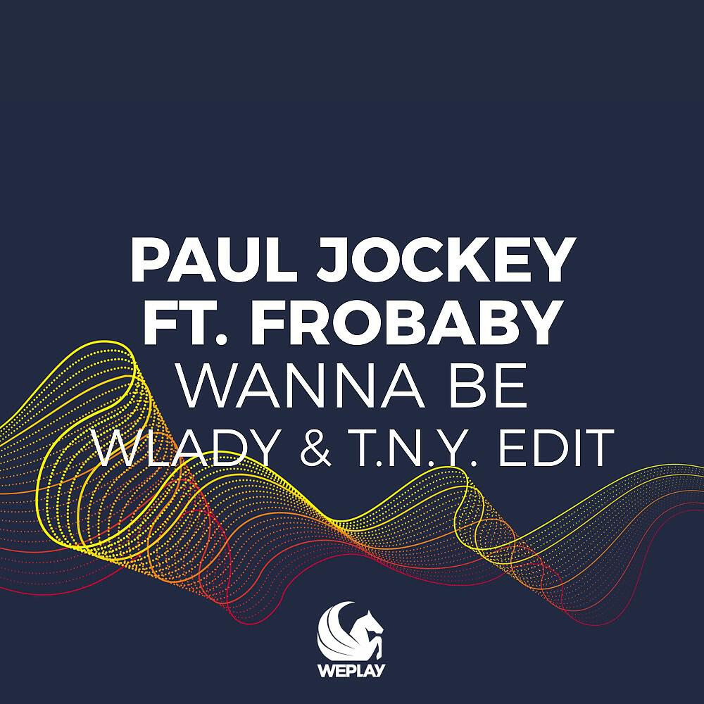 Paul Jockey - Wanna Be (Wlady & T.N.Y. Edit)