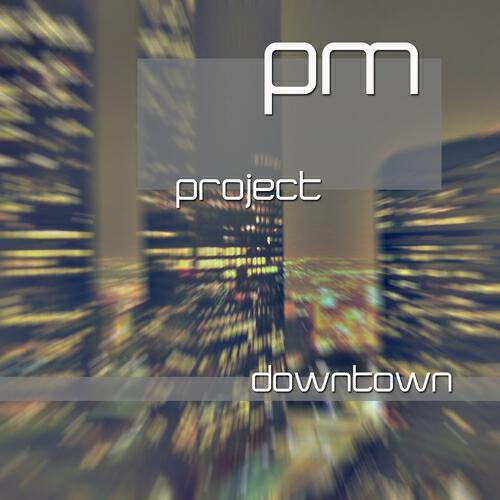 PM Project - Downtown (Physical Motion Mix)