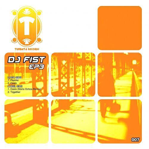 DJ Fist presents EP 3 - Oasis (Mario Ochoa Remix)