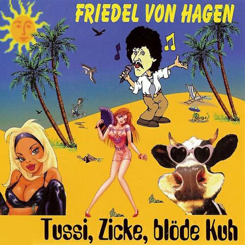 Friedel Von Hagen - Tussi, Zicke, blöde Kuh (Karaoke Version)