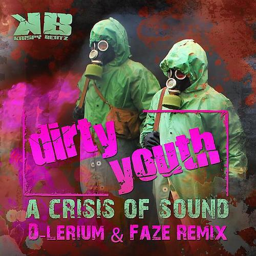 A Crisis of Sound - Dirty Youth (D-Lerium & Faze Remix)
