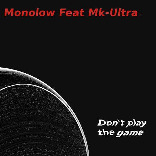 Monolow - Don't Play The Game