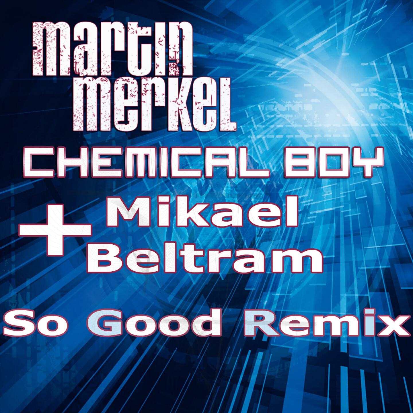 Martin Merkel - So Good (Chemical Boy Remix)