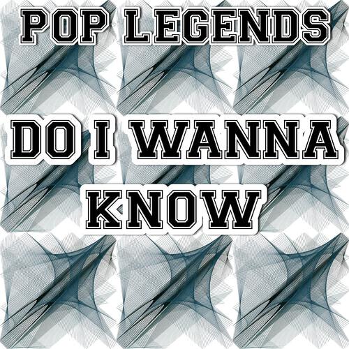 Pop Legends - Do I Wanna Know