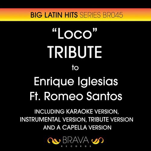 Brava HitMakers - Loco (Tribute Version) (Originally Performed By Enrique Iglesias & Romeo Santos)