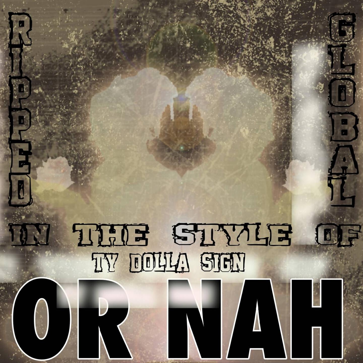 Ripped Global - Or Nah (Karaoke Version) [In the Style of Ty Dolla $ign, The Weeknd & Wiz Khalifa]