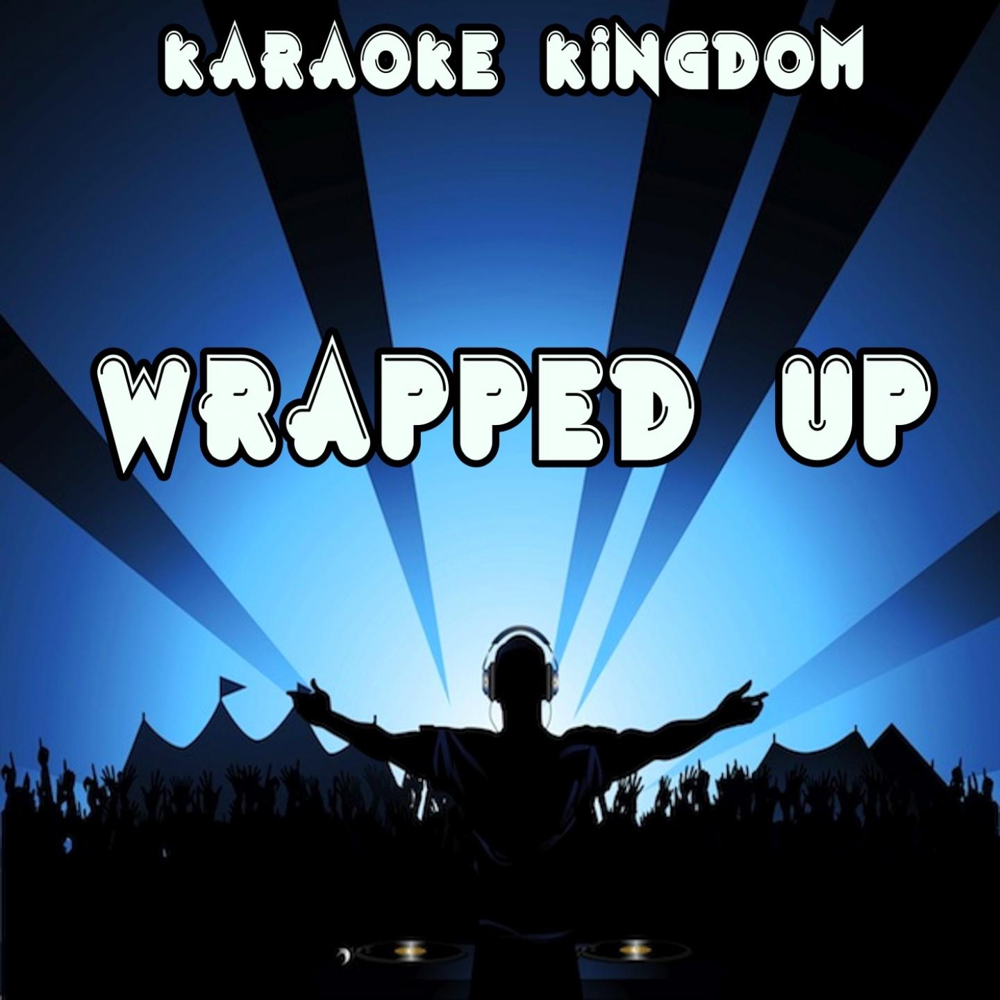 Karaoke Kingdom - Wrapped Up (Karaoke Version) [Originally Performed By Olly Murs & Travie McCoy]