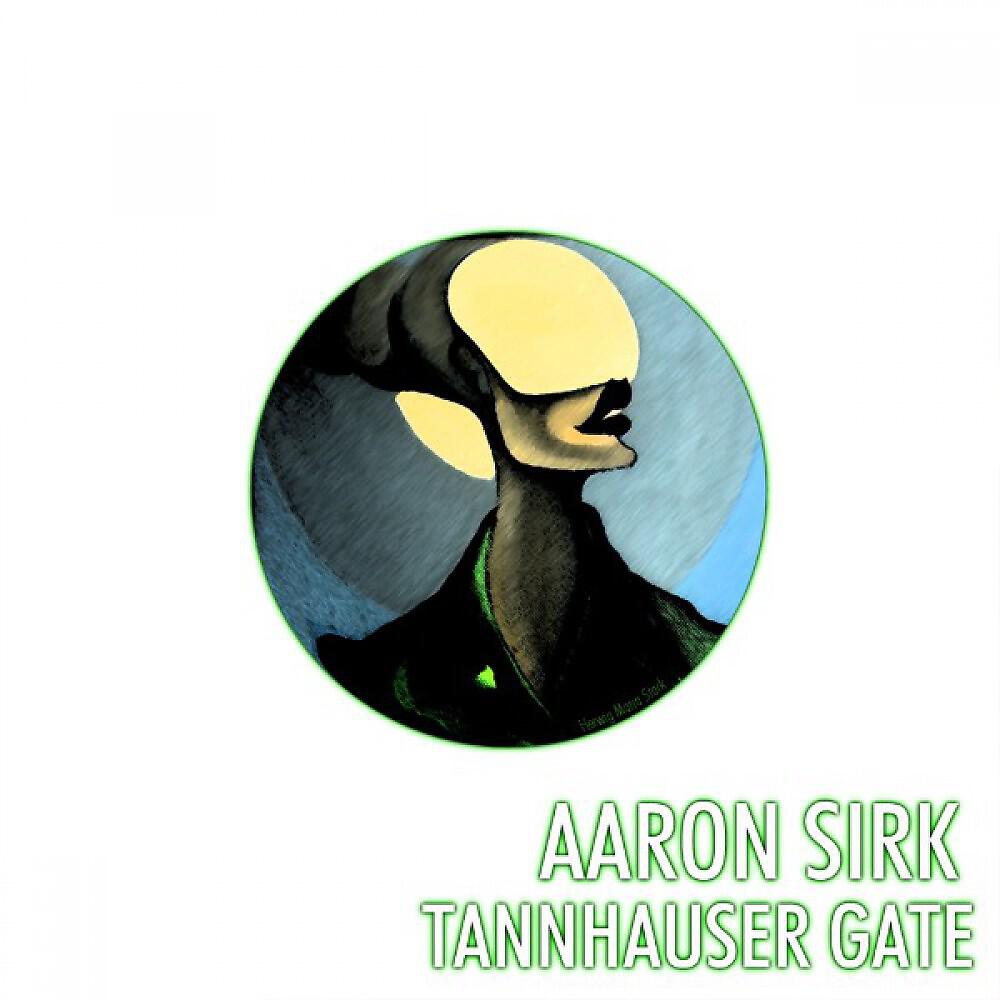 Aaron Sirk - Tannhauser Gate