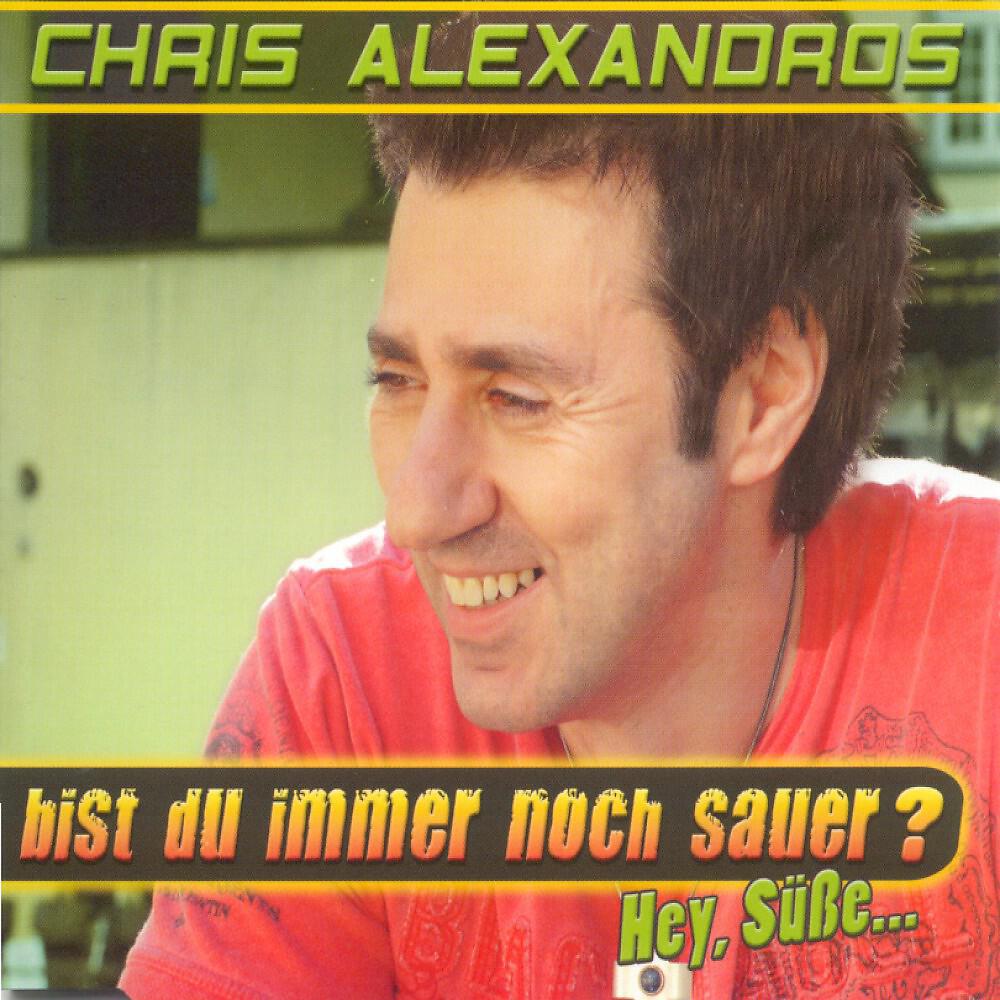 Chris Alexandros - Bist du denn immer noch sauer? (Hey Süße) (DJ-Party-Mix)