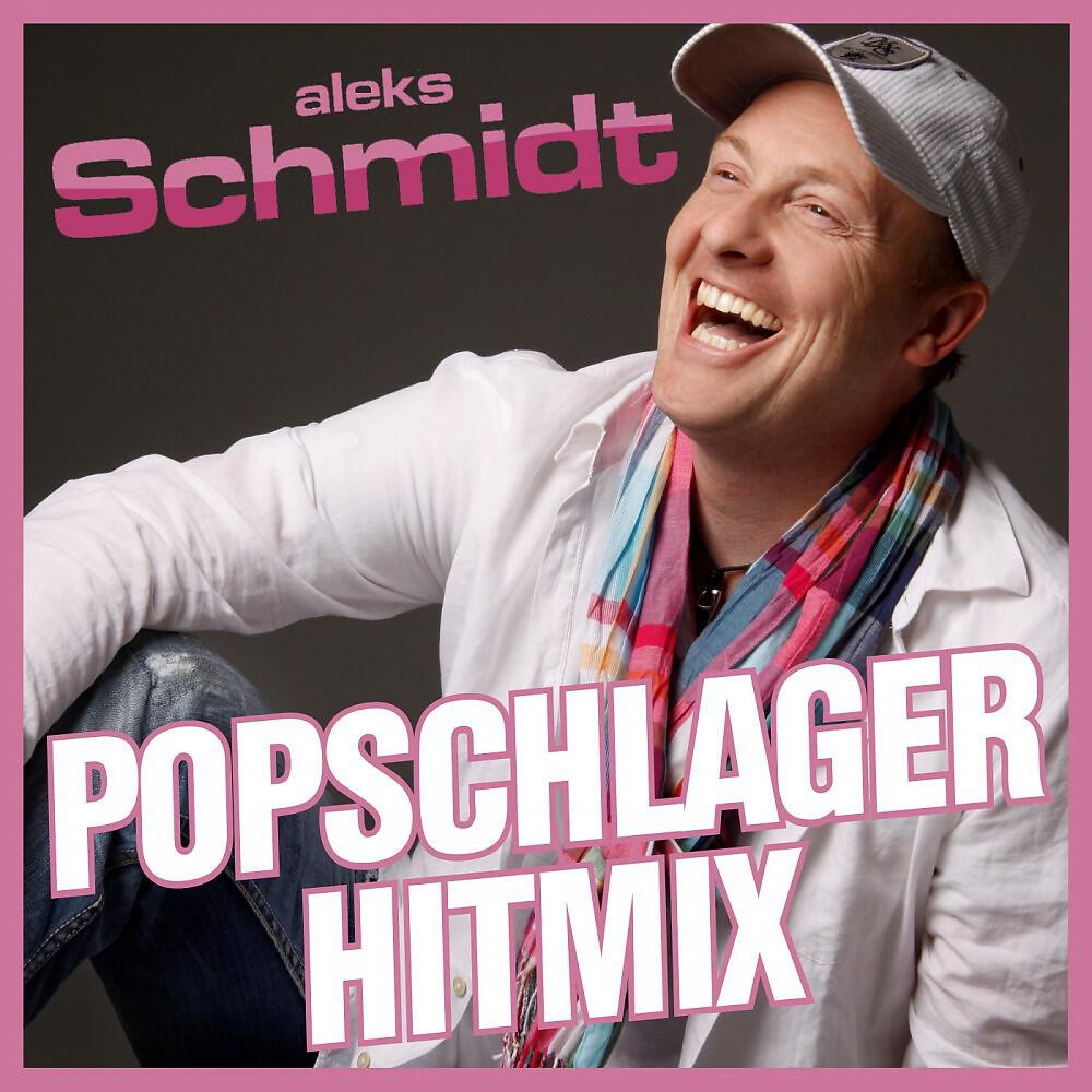 Aleks Schmidt - Popschlager Hitmix