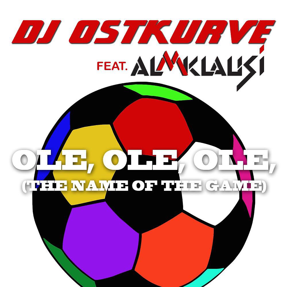 DJ Ostkurve - Ole ole ole (The name of the game)