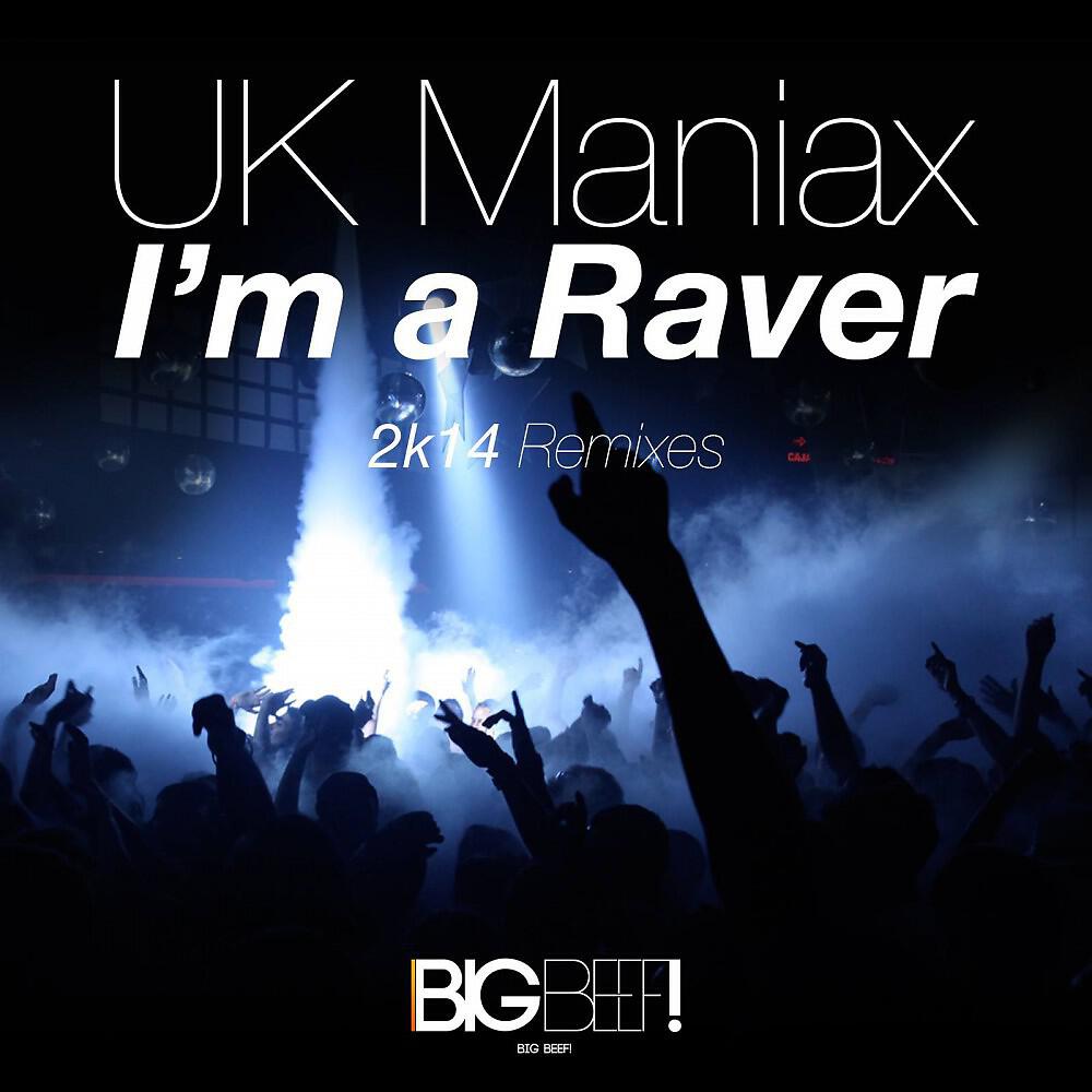 UK Maniax - I'm a Raver (2K14 Club Edit)