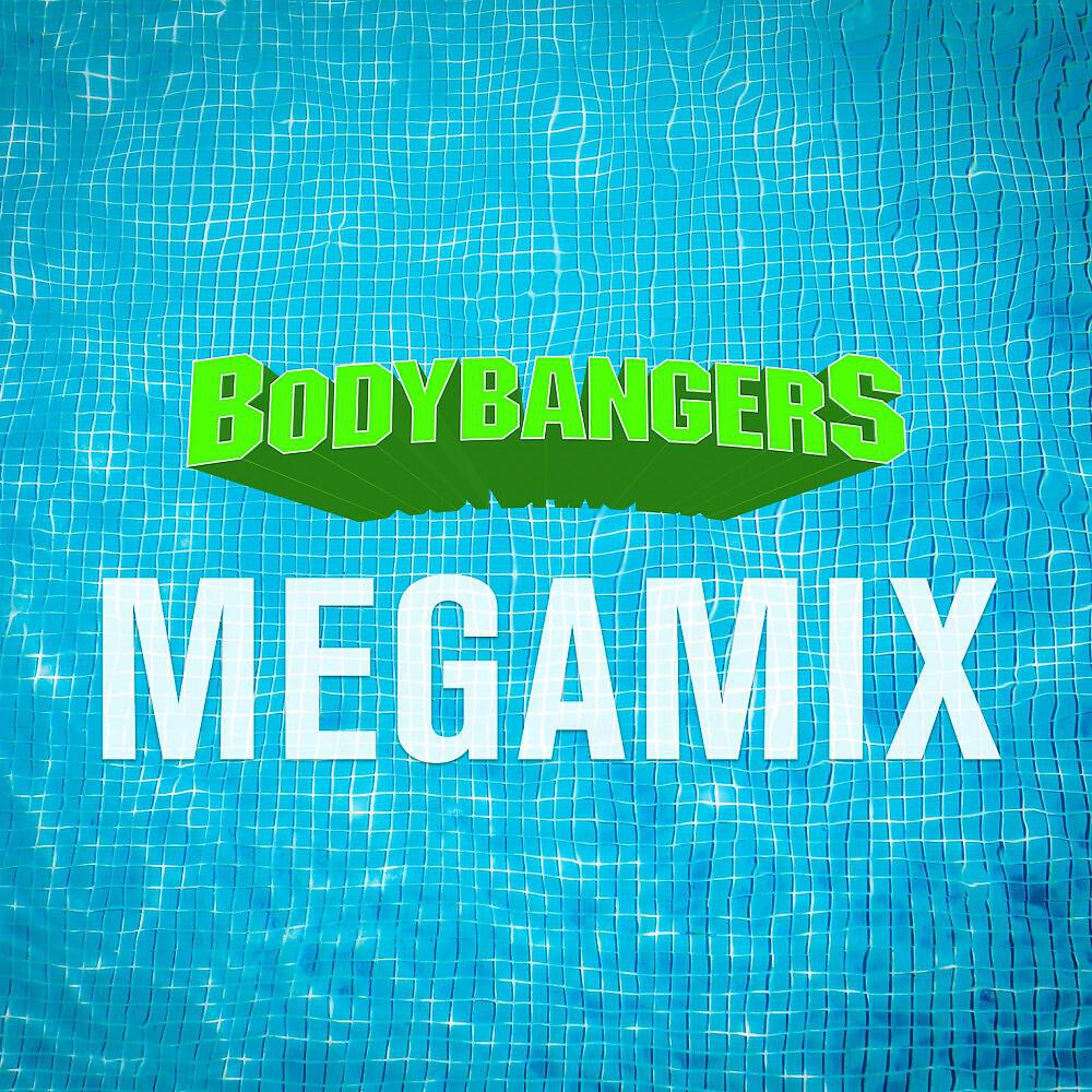 BODYBANGERS - Megamix