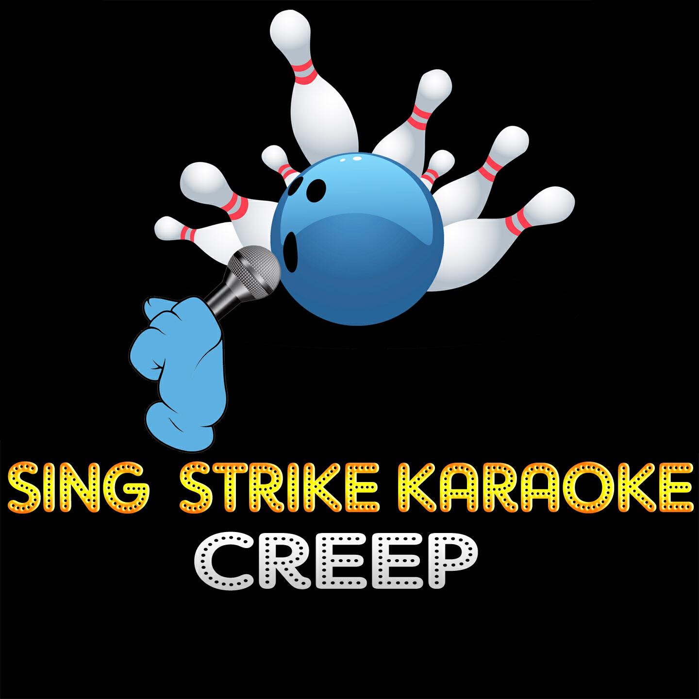 Sing Strike Karaoke - Creep (Karaoke Version) (Originally Performed By Radiohead)