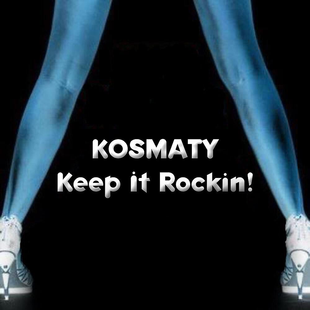 Kosmaty - Keep It Rockin!