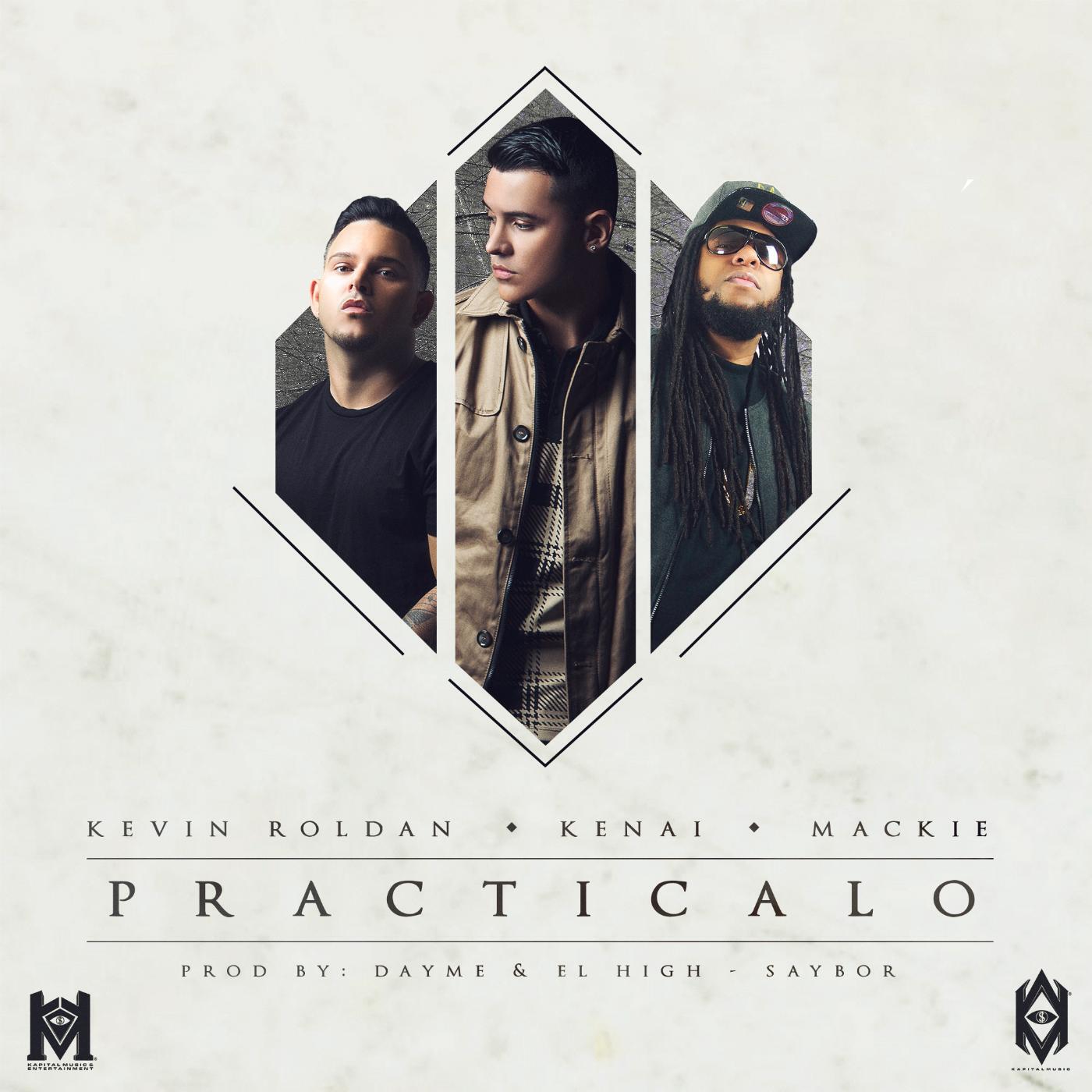 Dayme Y El High - Practicalo (feat. Kenai, Kevin Roldan & Mackie)