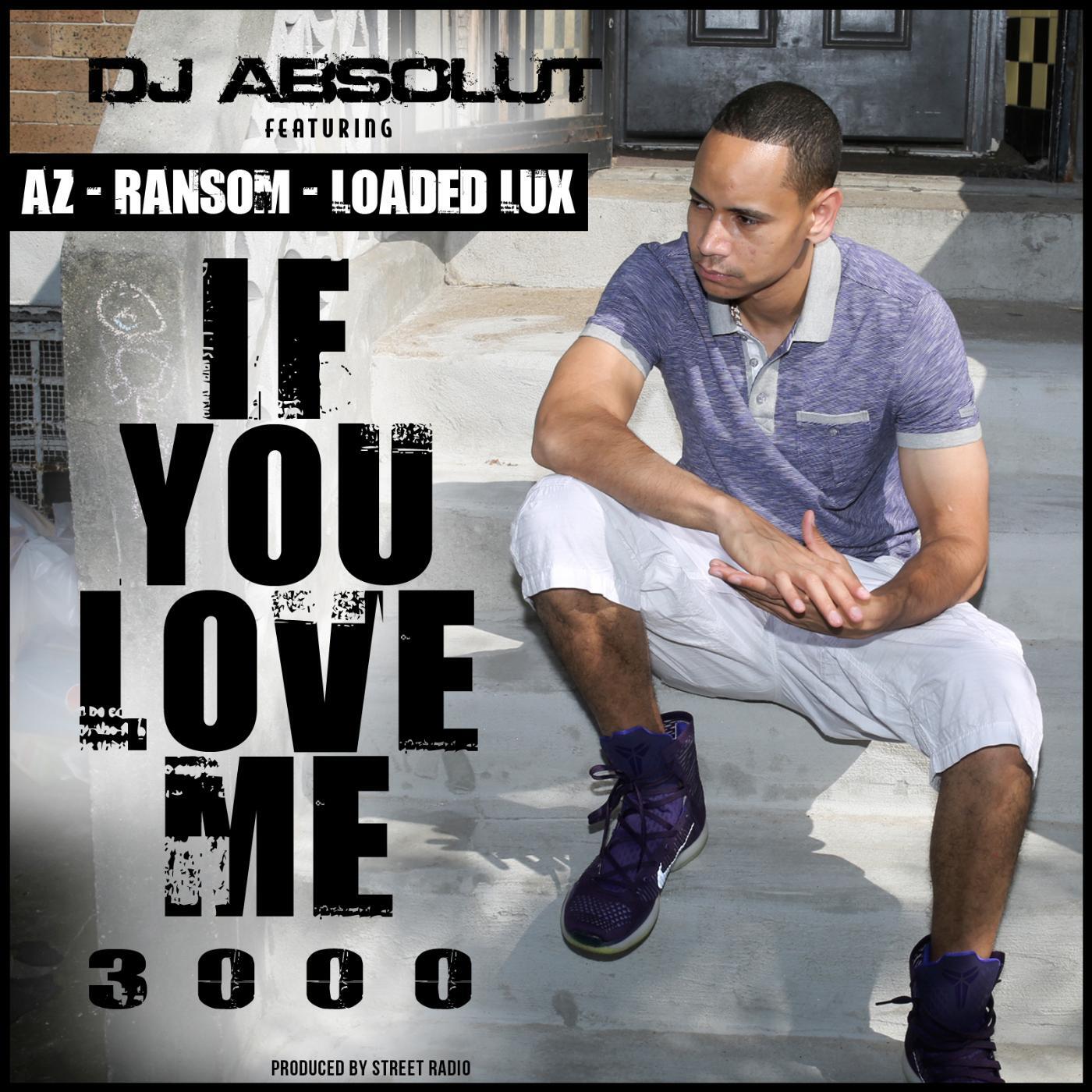 DJ ABSOLUT - If You Love Me 3000 (feat. Az, Ransom & Loaded Lux)