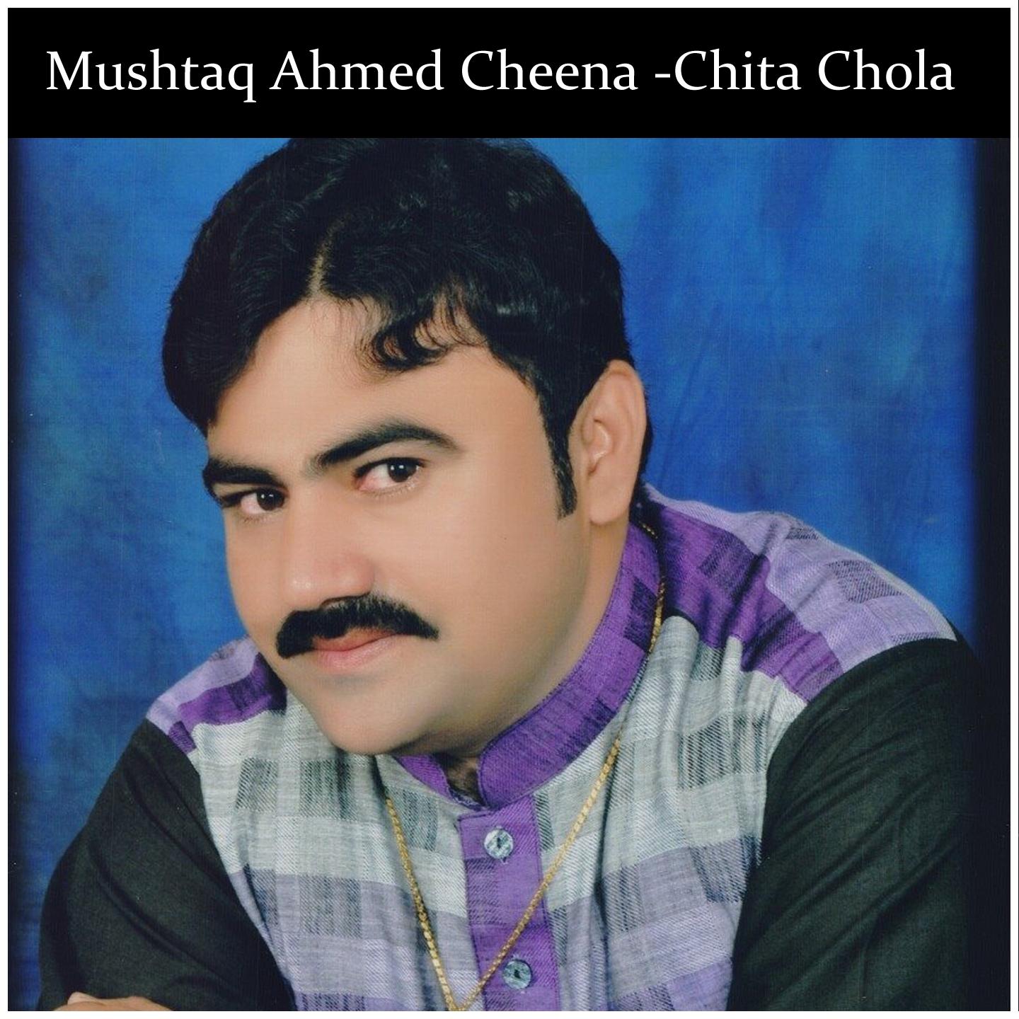 Mushtaq Ahmed Cheena - Chita Chola See De Darzi