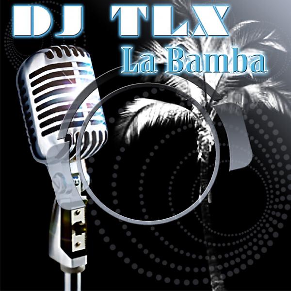 DJ TLX - La Bamba (King Chronics La Bomba Remix Edit)