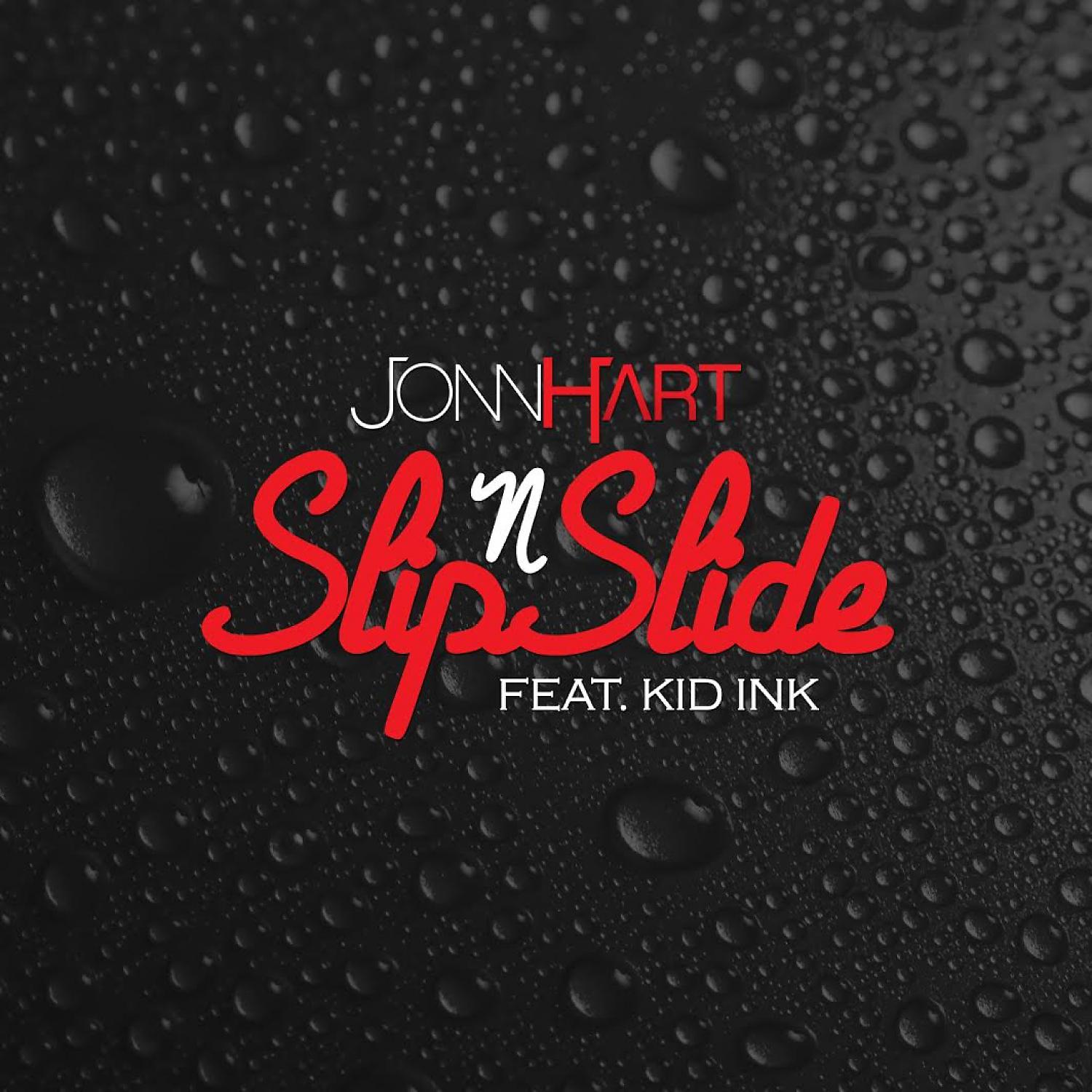 Jonn Hart - Slip N Slide (feat. Kid Ink)