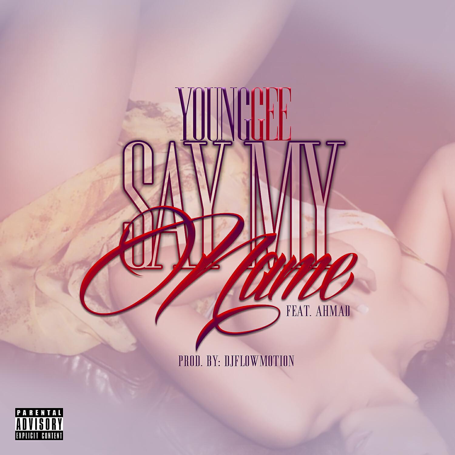 Young Gee - Say My Name (feat. Ahmad)