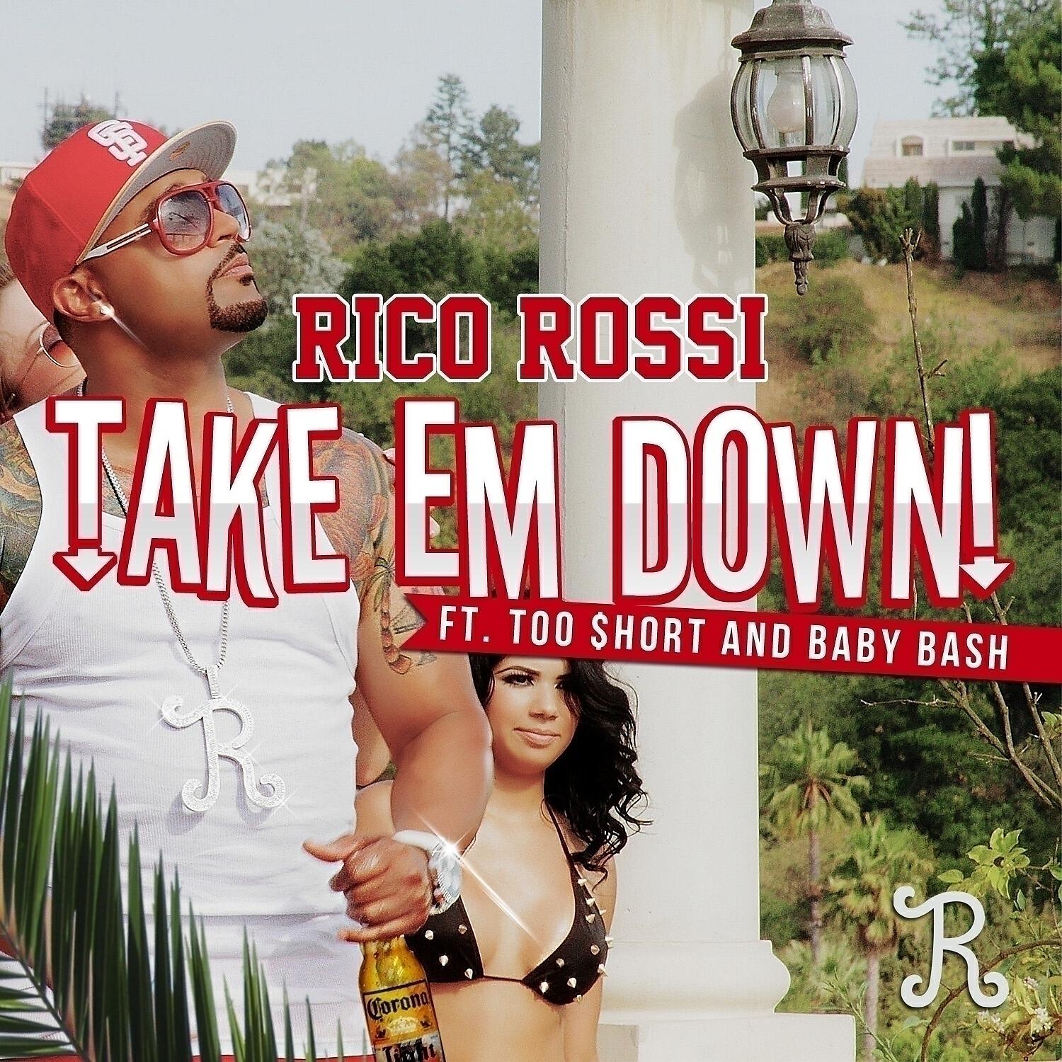 Rico Rossi - Take Em Down (feat. Too $hort & Baby Bash)