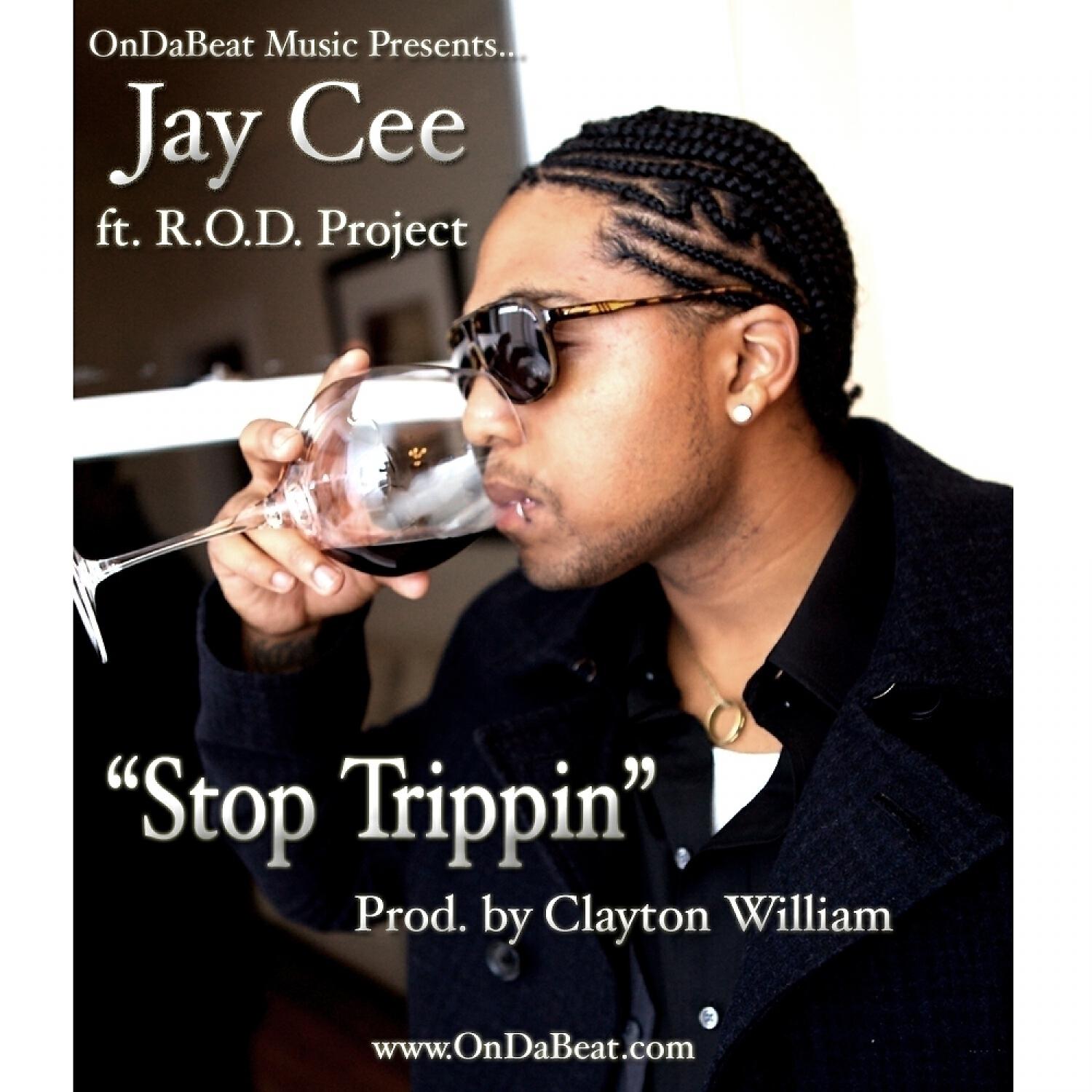 Jay Cee - Stop Trippin (Clean) (feat. R.O.D. Project)