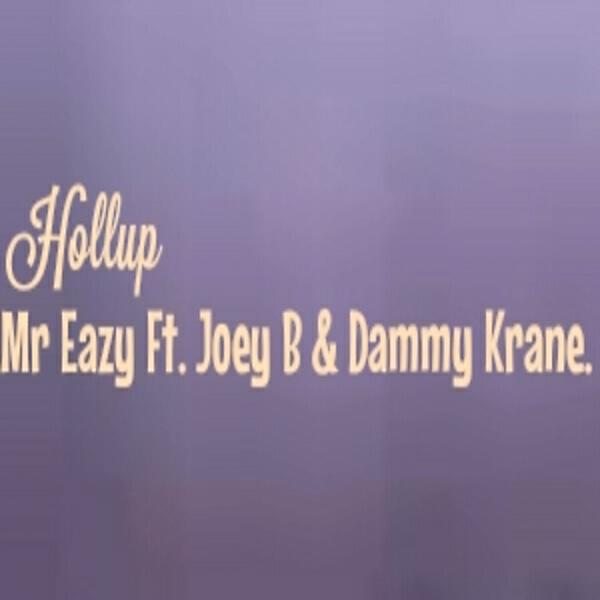 Mr Eazy - Hollup (feat. Joey B & Dammy Krane)