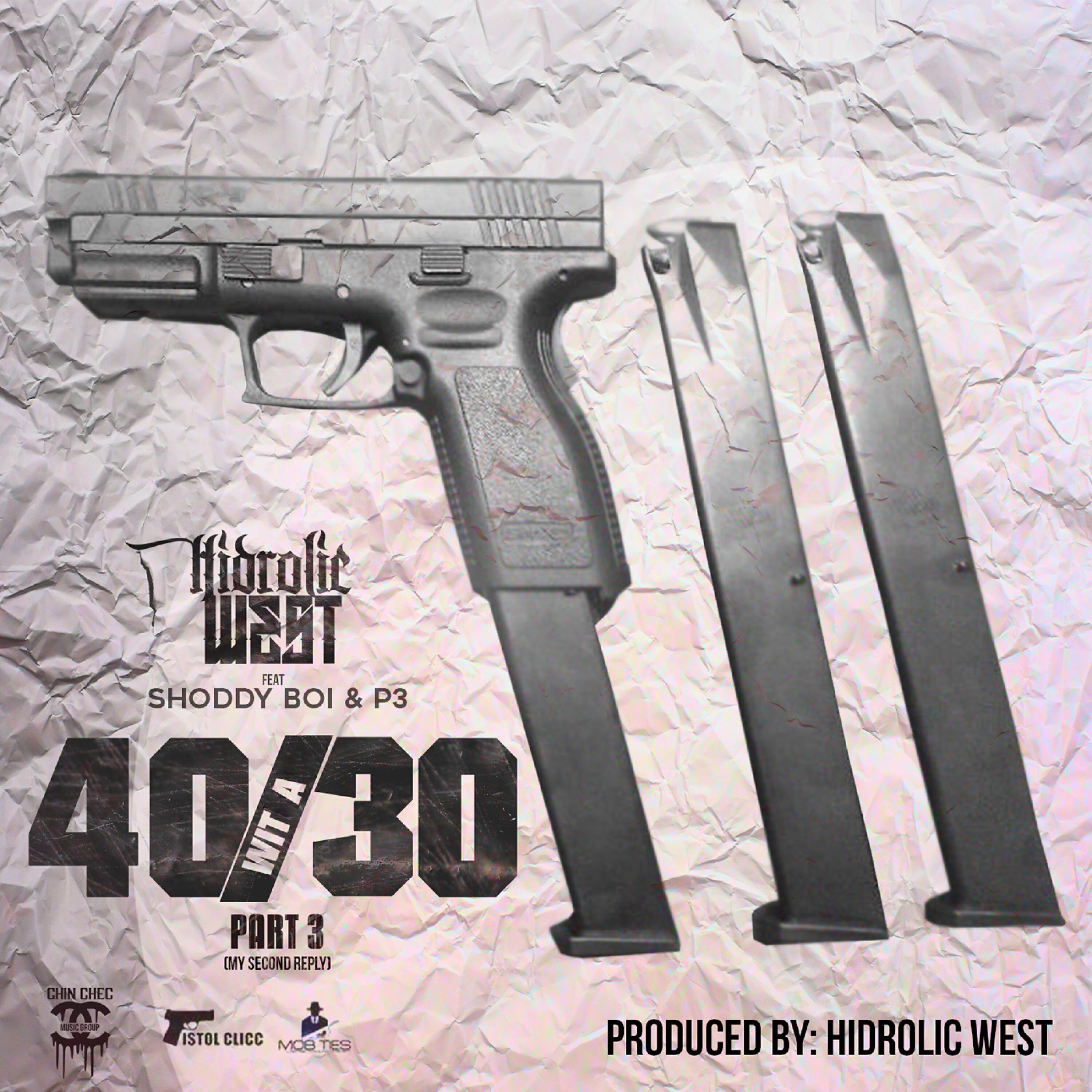 Hidrolic West - 40 Wit a 30, Pt. 3 (feat. Shoddy Boi & P3)