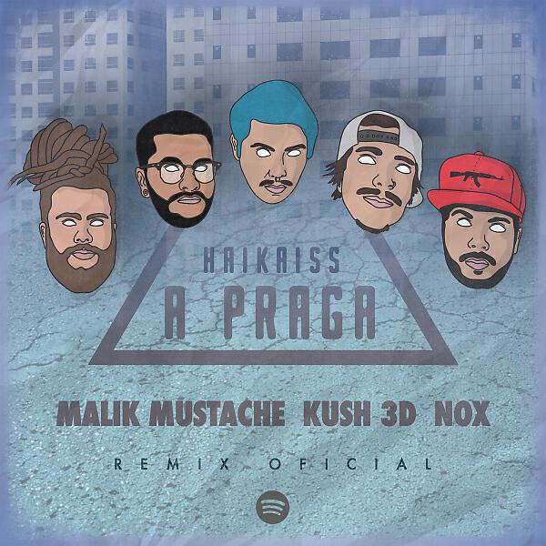 Haikaiss - A Praga (Malik Mustache, Kush 3D & NOX Radio Edit)