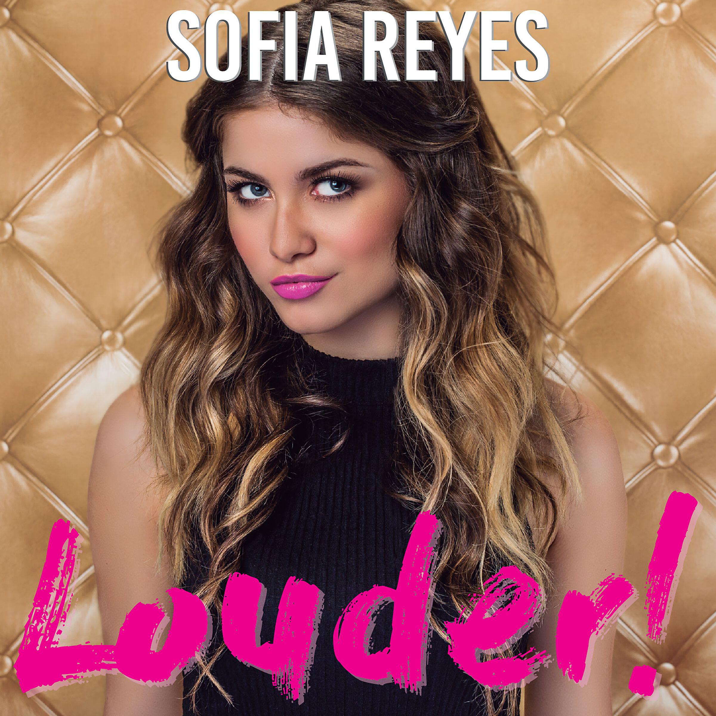 Sofia Reyes - LOUDER! [Love is Loud] (feat. Francesco Yates & Spencer Ludwig)
