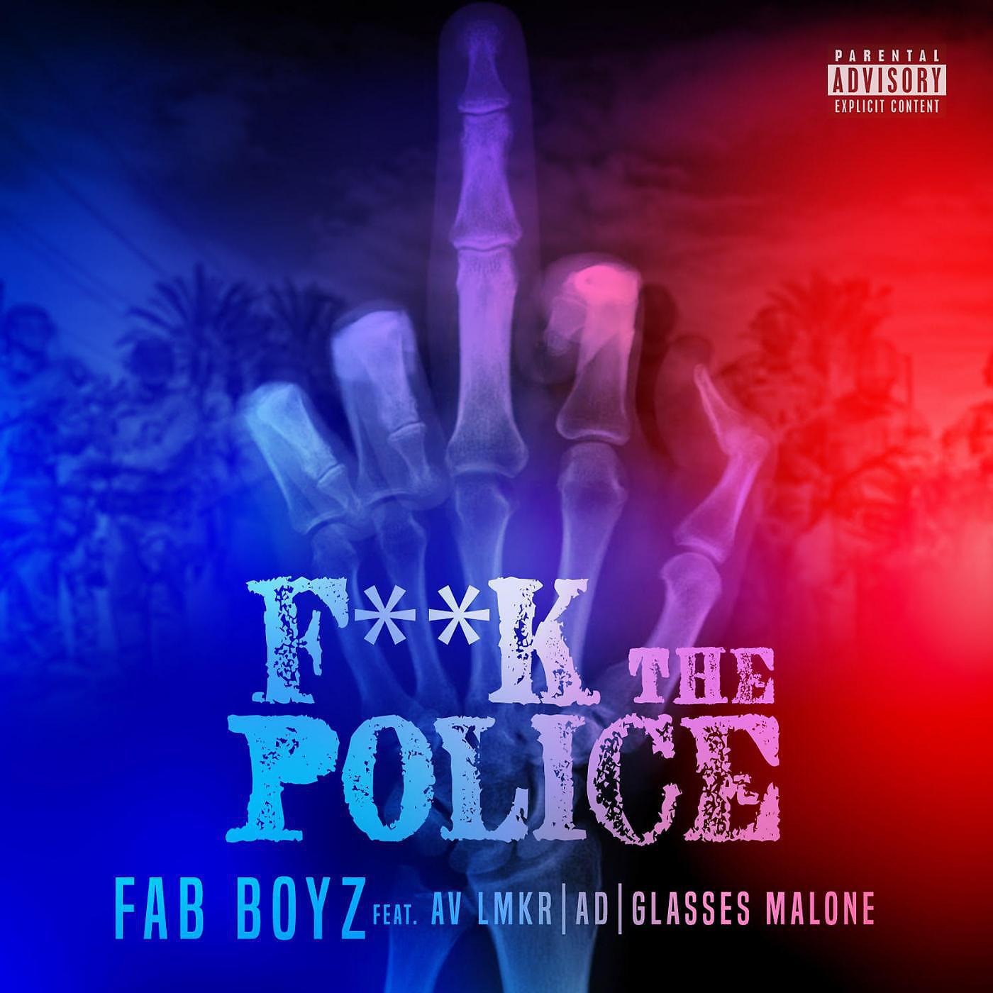 Fab Boyz - Fuck the Police (feat. Av Lmkr, Ad & Glasses Malone)