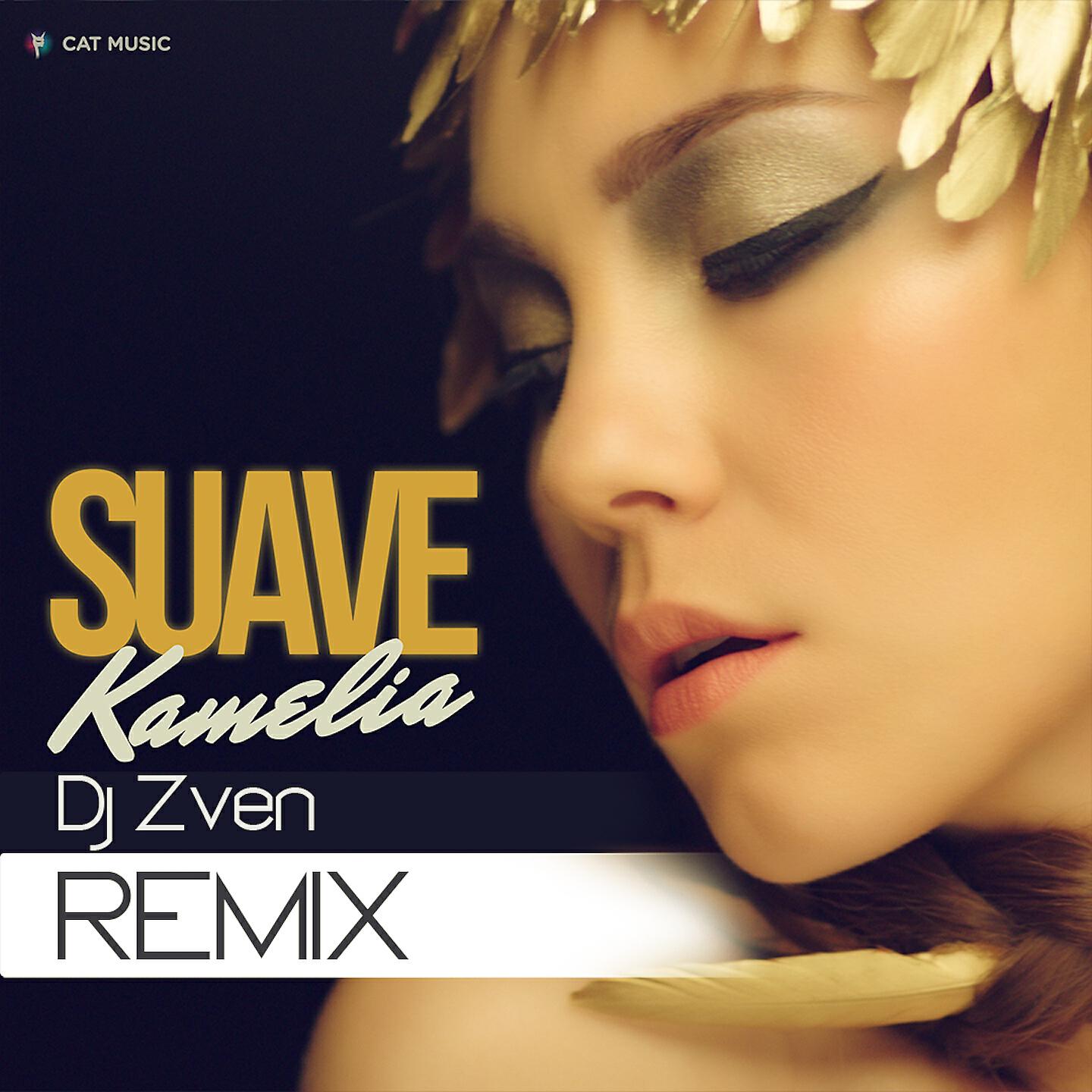 Kamelia - Suave (DJ Zven Remix)