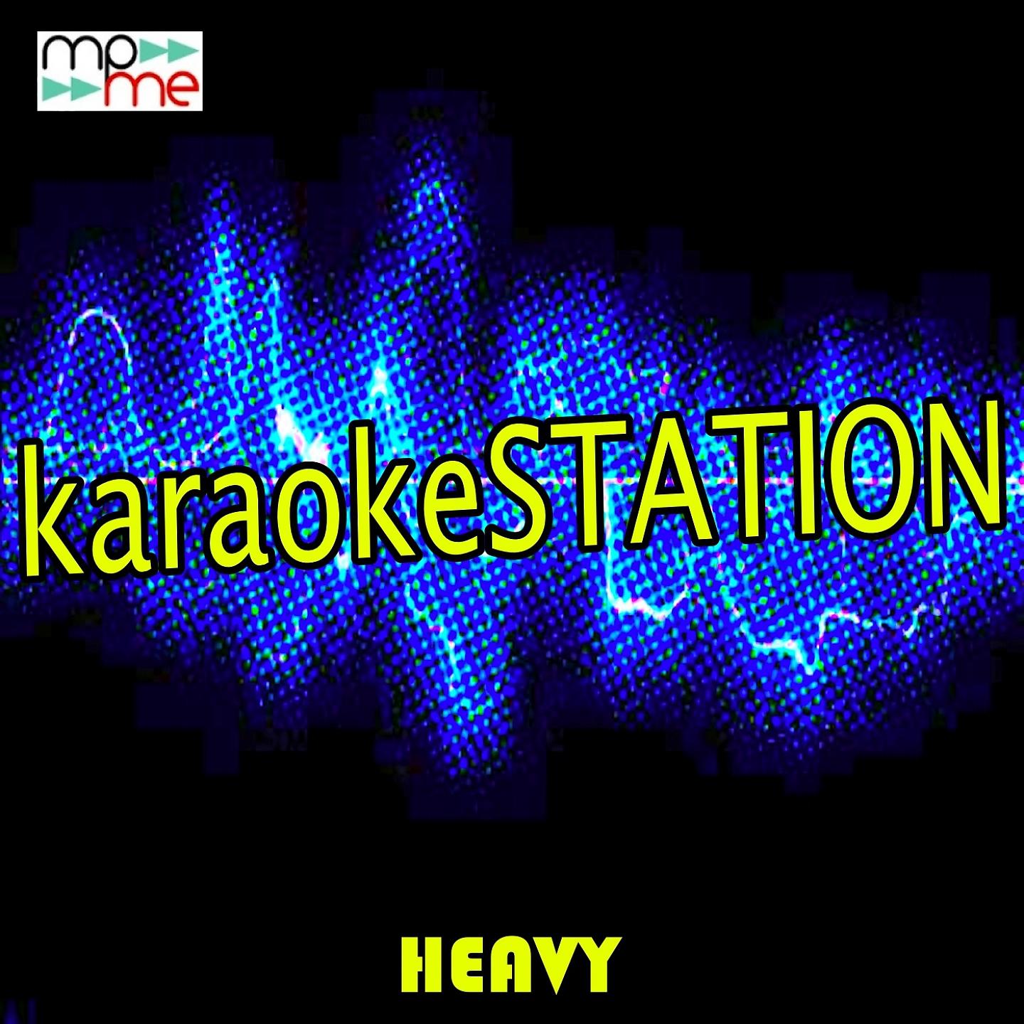 Karaoke Station - Heavy (Karaoke Version) (Originally Performed by Linkin Park and Kiiara)