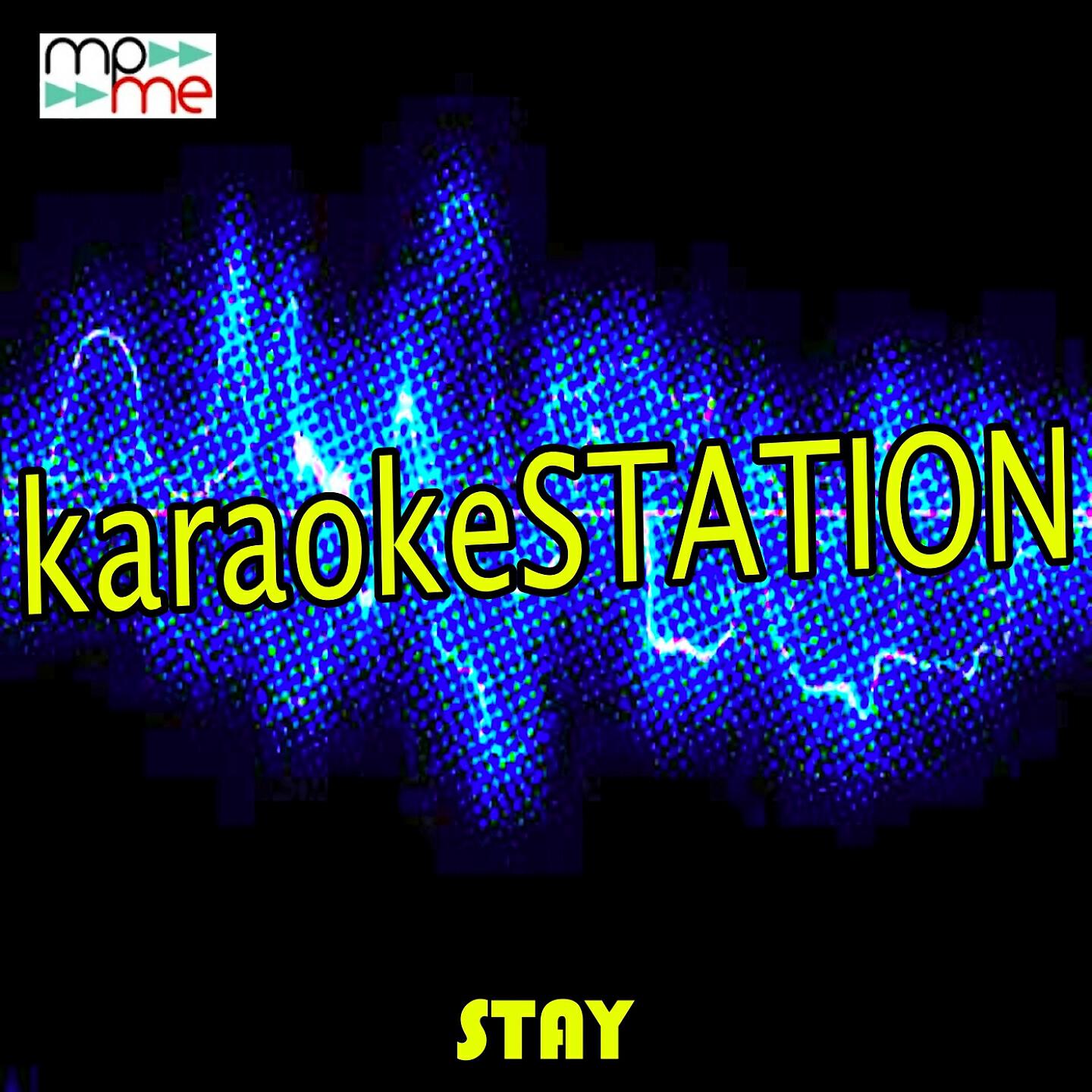 Karaoke Station - Stay (Karaoke Version) (Originally Performed by Zedd and Alessia Cara)