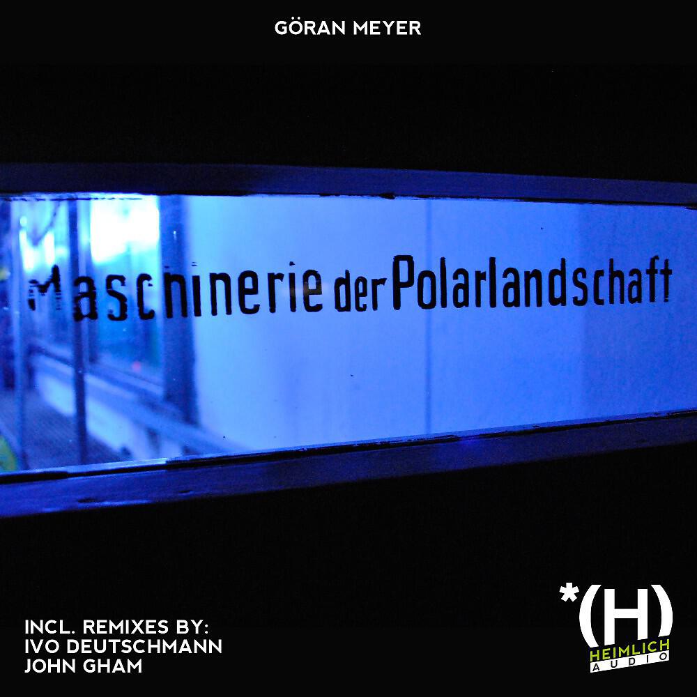 Goeran Meyer - Maschinerie der Polarlandschaft (Ivo Deutschmann Remix)