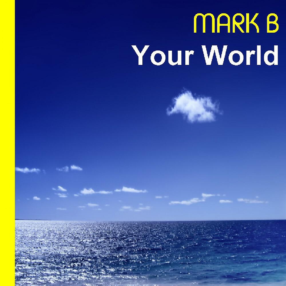 Mark B - Your World