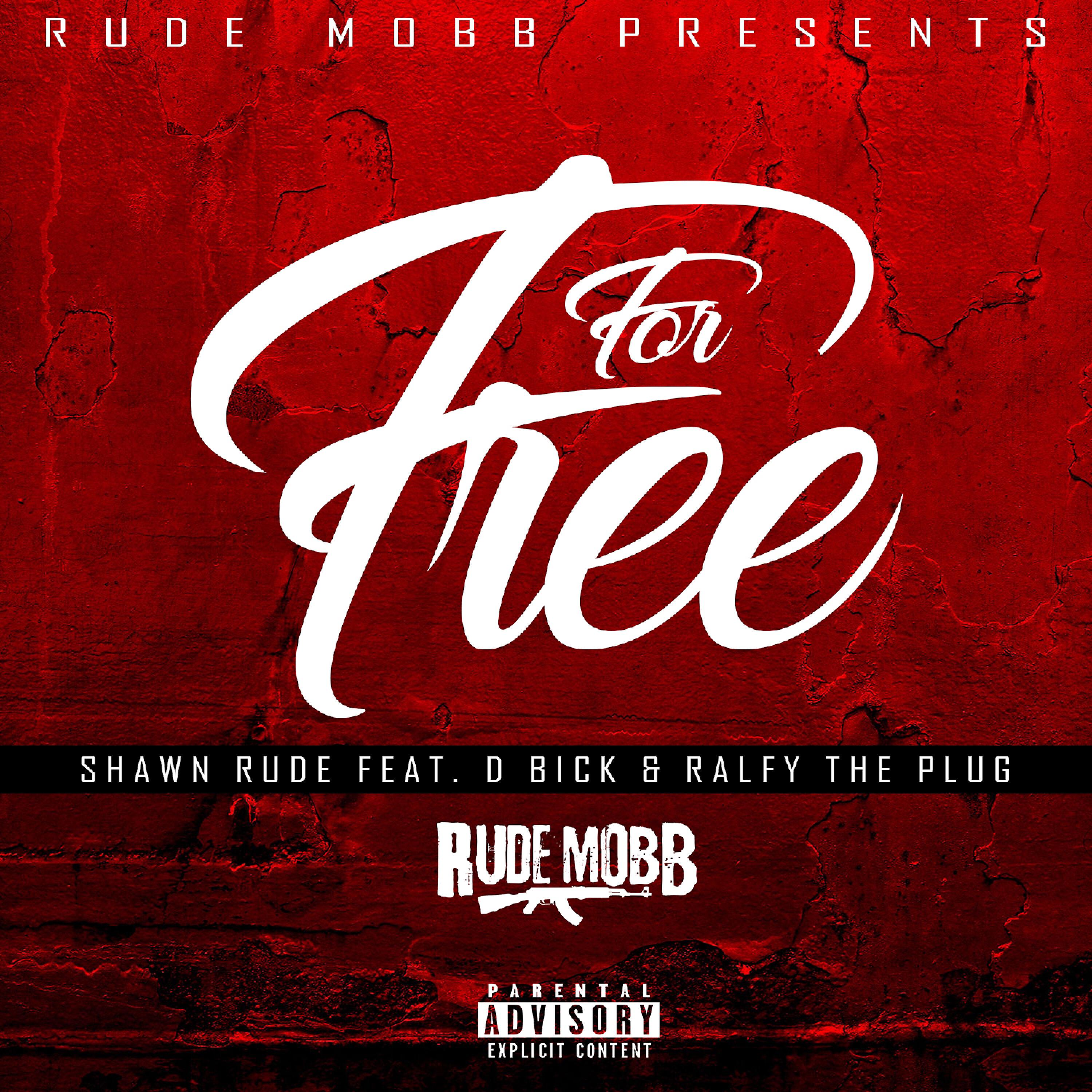 Shawn Rude - For Free (feat. D Bick & Ralfy the Plug)