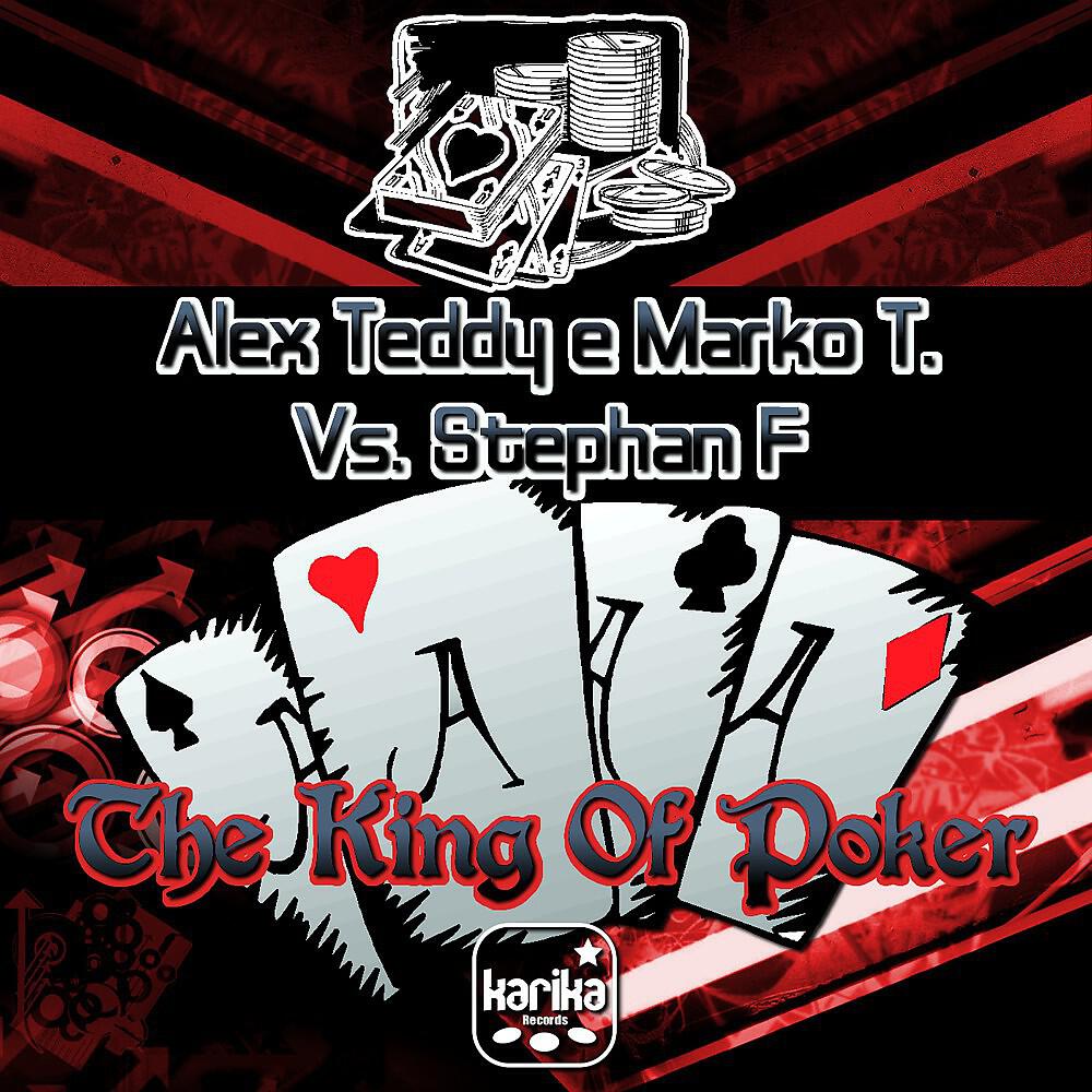 Alex Teddy & Marko T. Vs. Stephan F - The King Of Poker (Dance Rocker Tamarr Mix)