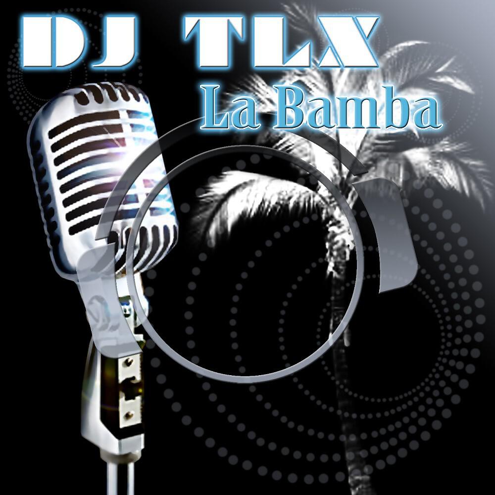 DJ TLX - La Bamba (Chiefbrothers Remix Edit)