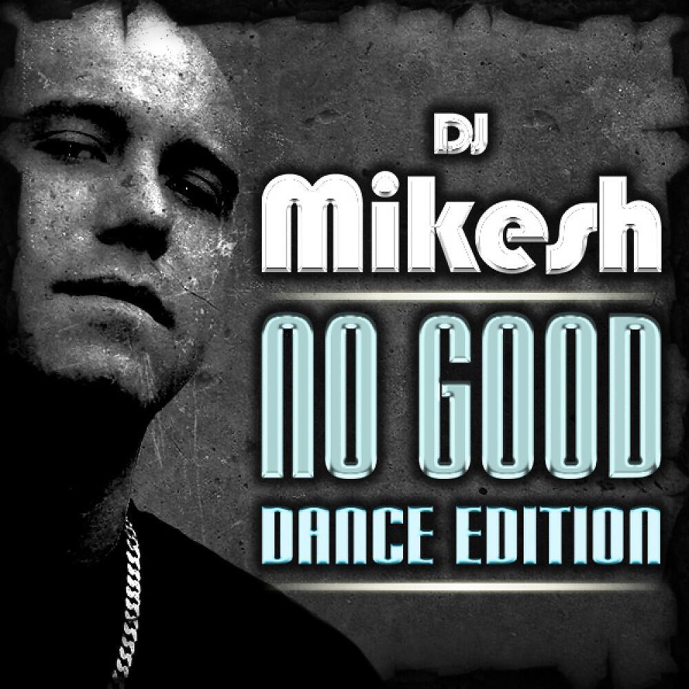 DJ Mikesh - No Good (Lowcash Remix)