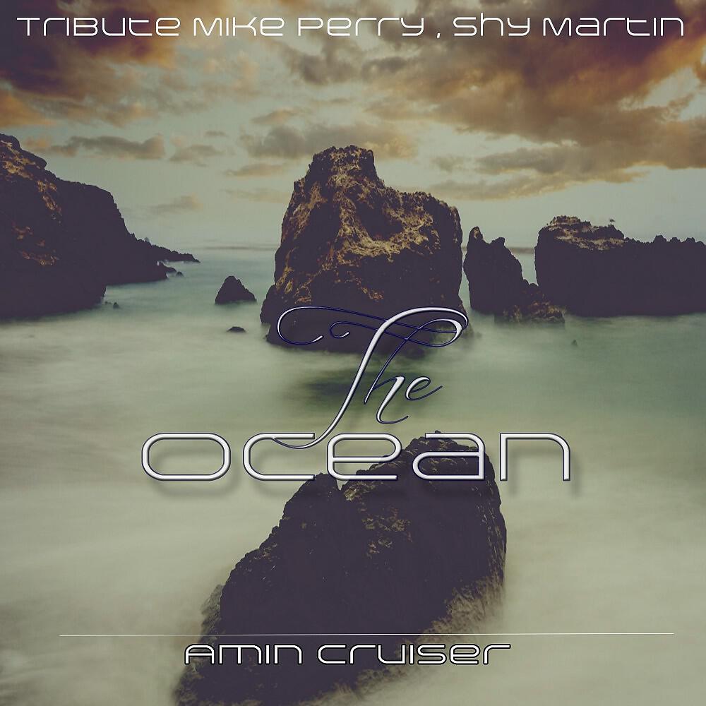 Amin Cruiser - The Ocean (Tribute Remix Mike Perry & Shy Martin)