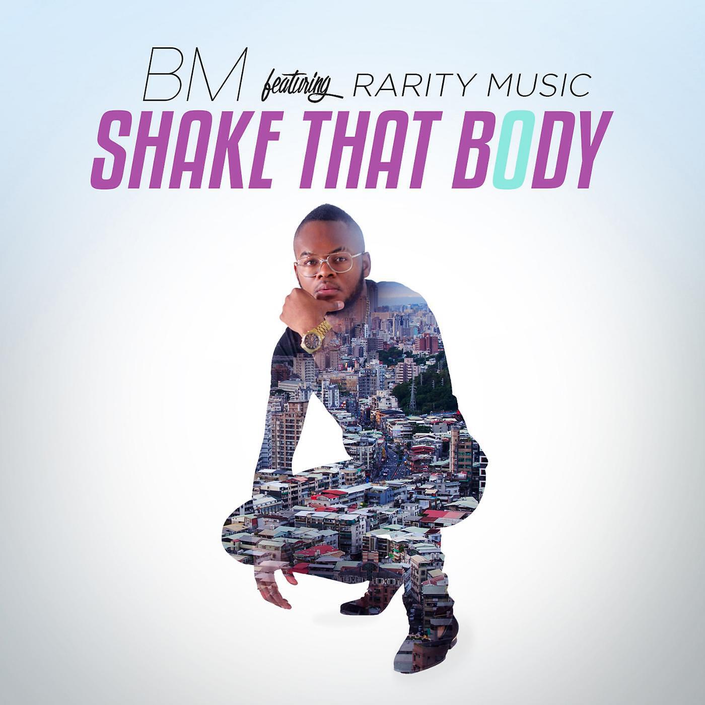 BM - Shake That Body (feat. Rarity Music)
