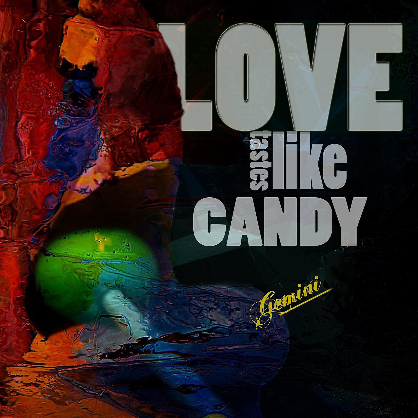 GEMINI - Love Tastes Like Candy